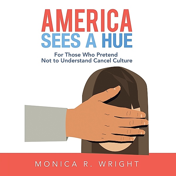 America Sees a Hue, Monica R. Wright