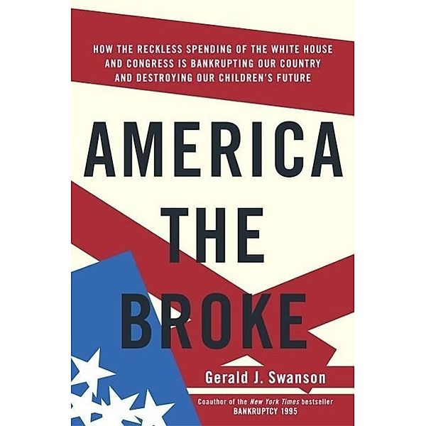 America the Broke, Gerald J. Swanson