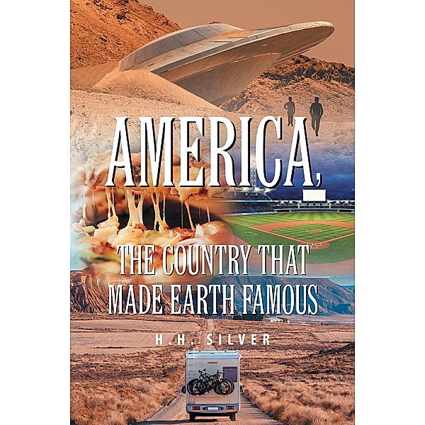 America, the Country that made Earth Famous, H. H. Silver