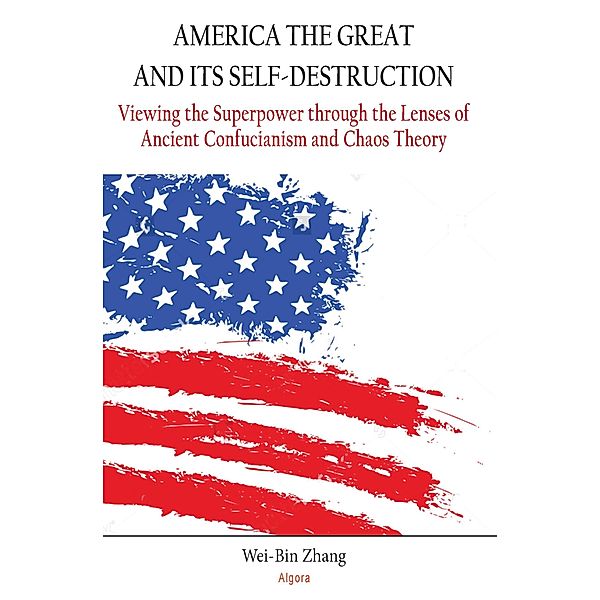 America the Great and Its Self-Destruction, Wei Bin Zhang