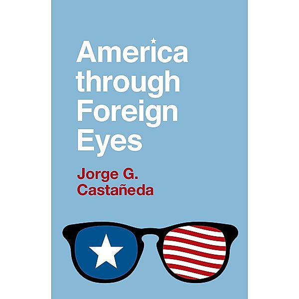 America through Foreign Eyes, Jorge G. Casta~nedaa