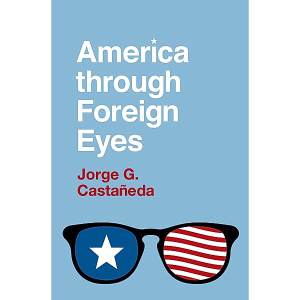 America through Foreign Eyes, Jorge G. Casta?edaa