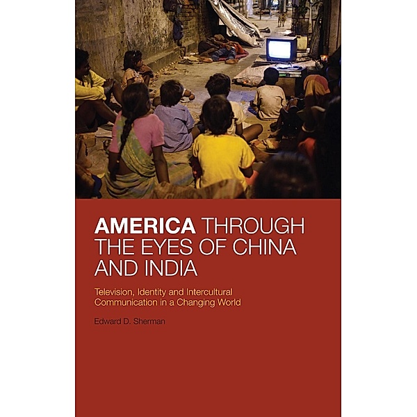 America Through the Eyes of China and India, Edward D. Sherman