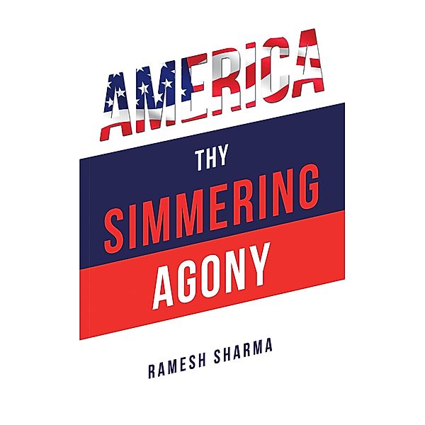 America Thy Simmering Agony, Ramesh Sharma