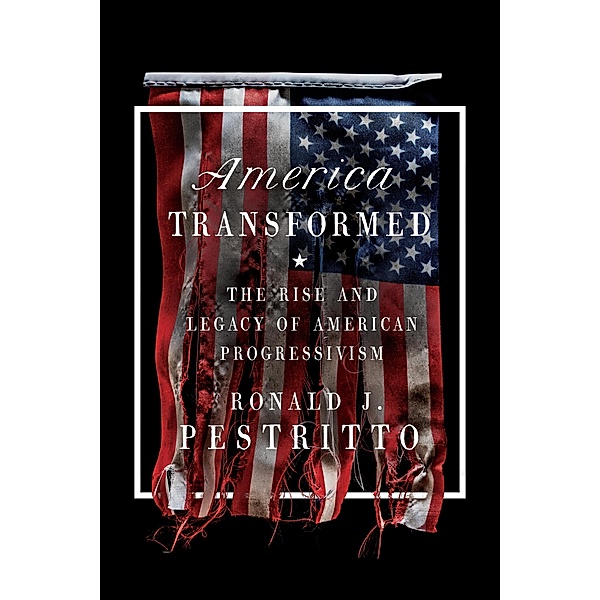 America Transformed, Ronald J. Pestritto