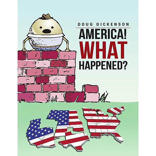 America! What Happened?, Doug Dickenson