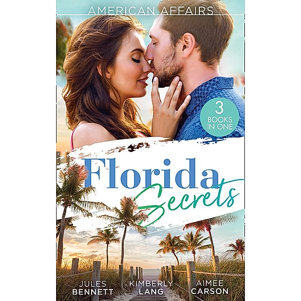 American Affairs: Florida Secrets: Her Innocence, His Conquest / The Million-Dollar Question / Dare She Kiss & Tell? / Mills & Boon, Jules Bennett, Kimberly Lang, Aimee Carson