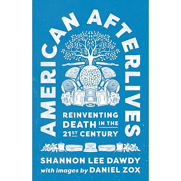 American Afterlives, Shannon Lee Dawdy