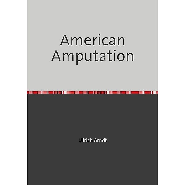 American Amputation, Ulrich Arndt
