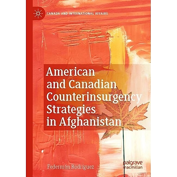 American and Canadian Counterinsurgency Strategies in Afghanistan, Federmán Rodríguez