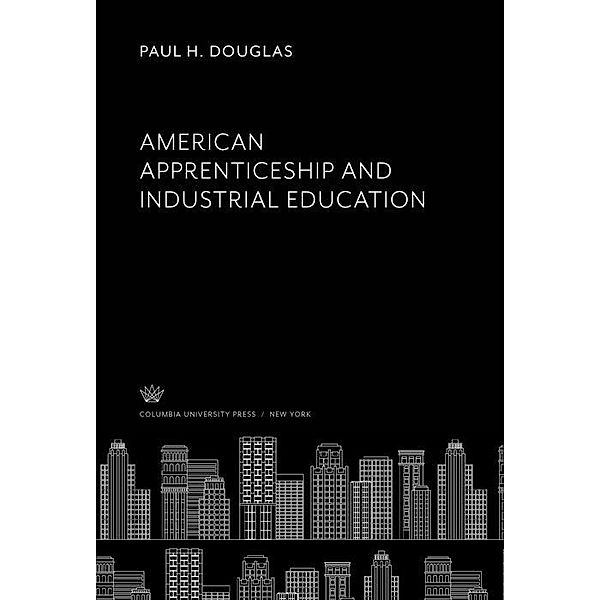 American Apprenticeship and Industrial Education, Paul H. Douglas