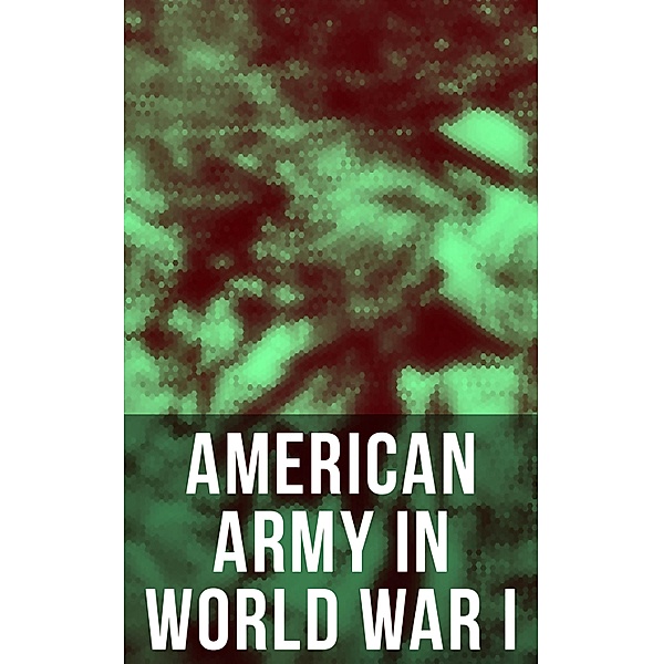 American Army in World War I, United States Army, Center Of Military History, Eric B. Setzekorn