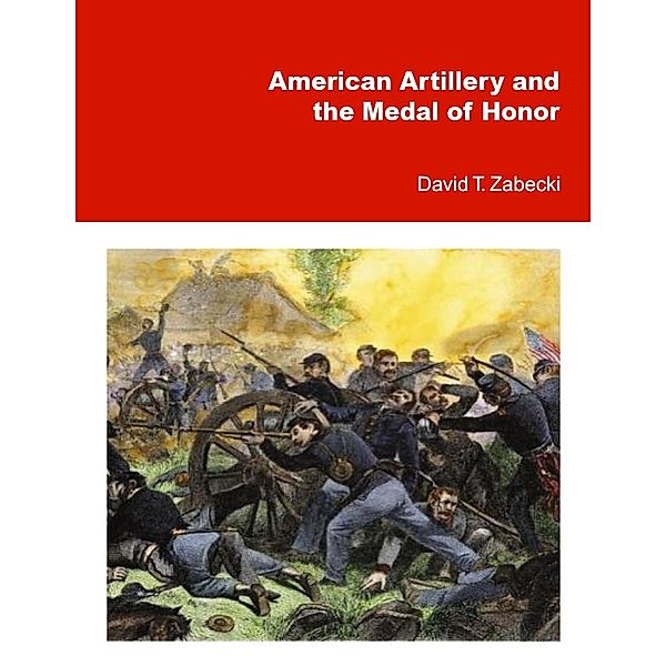 American Artillery and the Medal of Honor, David T. Zabecki