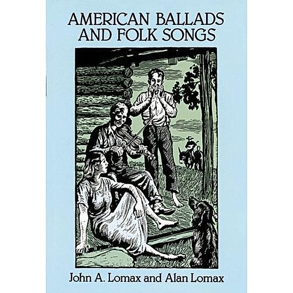 American Ballads and Folk Songs / Dover Books on Music, John A. Lomax, Alan Lomax