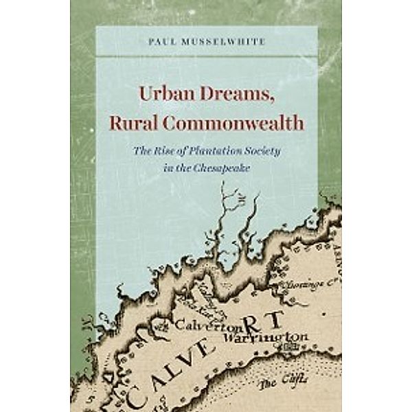 American Beginnings, 1500-1900: Urban Dreams, Rural Commonwealth, Musselwhite Paul Musselwhite