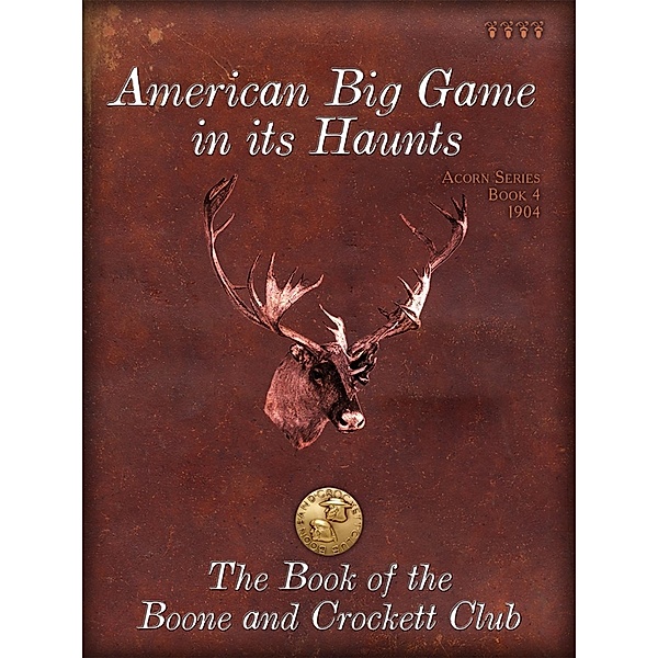 American Big Game in its Haunts / Acorn Series Bd.4