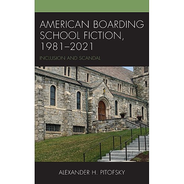American Boarding School Fiction, 1981-2021, Alexander H. Pitofsky