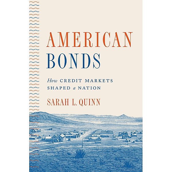 American Bonds / Princeton Studies in American Politics: Historical, International, and Comparative Perspectives Bd.160, Sarah L. Quinn