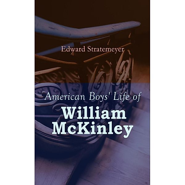 American Boys' Life of William McKinley, Edward Stratemeyer