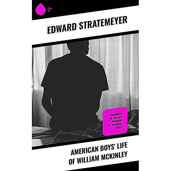 American Boys' Life of William McKinley, Edward Stratemeyer