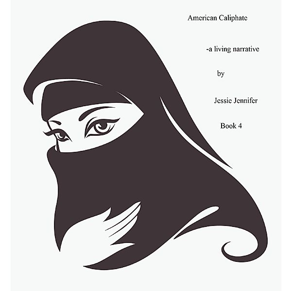 American Caliphate: Book 4, Jessie Jennifer