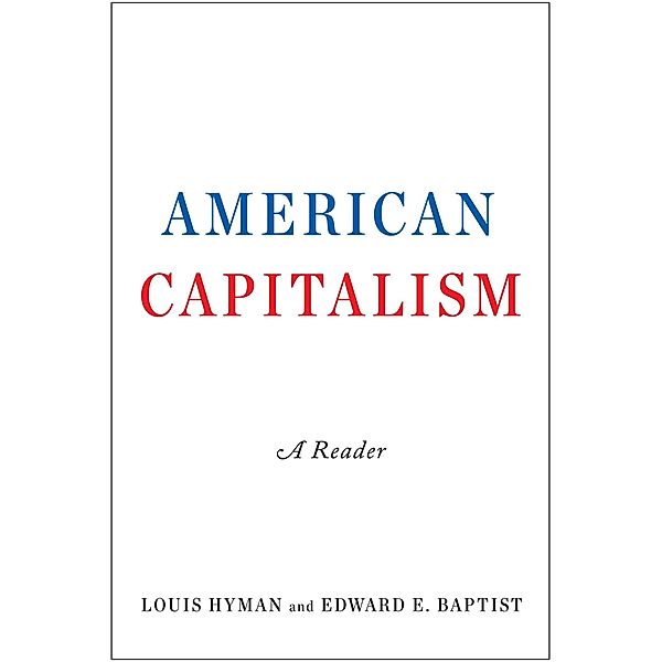 American Capitalism, Louis Hyman, Edward E. Baptist