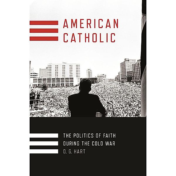 American Catholic / Religion and American Public Life, D. G. Hart