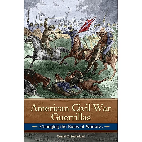 American Civil War Guerrillas, Daniel E. Sutherland