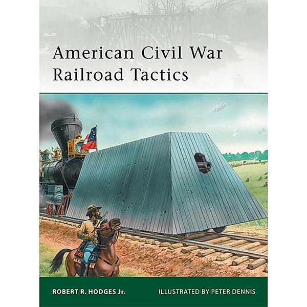American Civil War Railroad Tactics, Robert R. Hodges Jr.