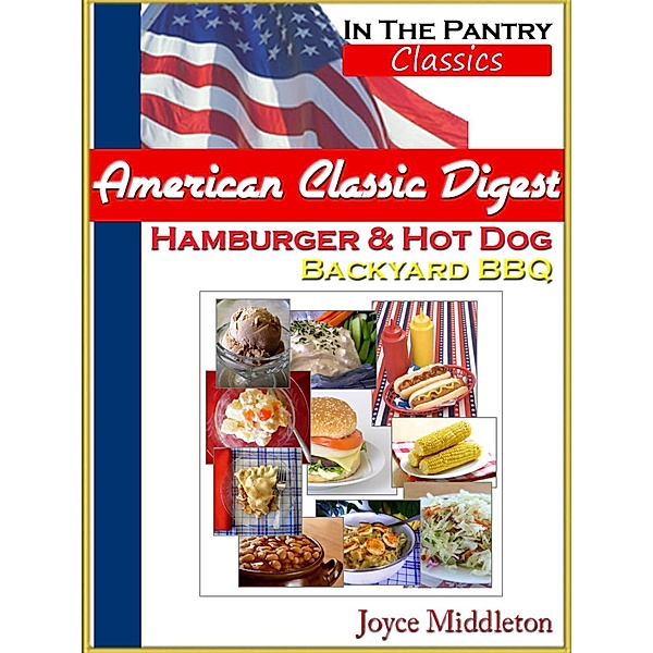 American Classic Digest - Hamburger & Hot Dog Backyard BBQ (In the Pantry Classics) / In the Pantry Classics, Joyce Middleton