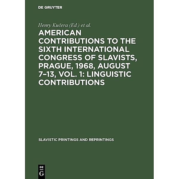 American contributions to the Sixth International Congress of Slavists, Prague, 1968, August 7-13, Vol. 1: Linguistic contributions