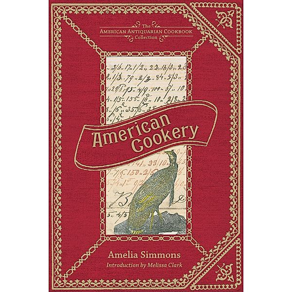 American Cookery / American Antiquarian Cookbook Collection, Amelia Simmons