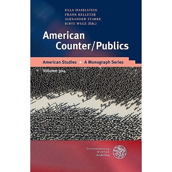 American Counter/Publics / American Studies - A Monograph Series Bd.304