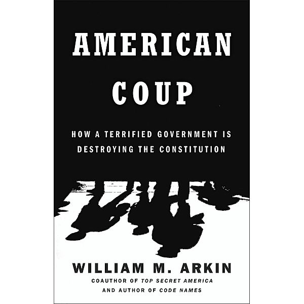 American Coup, William M. Arkin