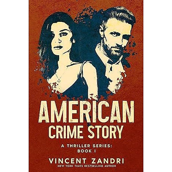 American Crime Story: Book I (American Crime Story: A Thriller Series, #1) / American Crime Story: A Thriller Series, Vincent Zandri