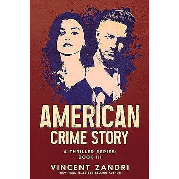 American Crime Story: Book III (American Crime Story: A Thriller Series, #3) / American Crime Story: A Thriller Series, Vincent Zandri