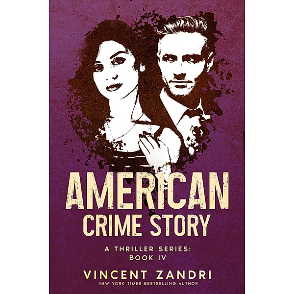 American Crime Story: Book IV (American Crime Story: A Thriller Series, #4) / American Crime Story: A Thriller Series, Vincent Zandri