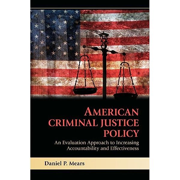 American Criminal Justice Policy, Daniel P. Mears