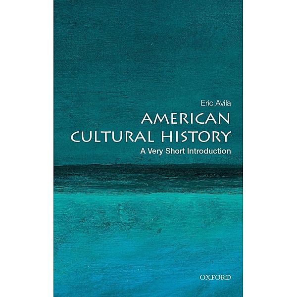 American Cultural History: A Very Short Introduction, Eric Avila