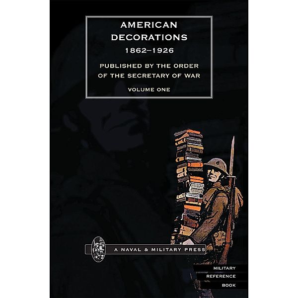 American Decorations (1862-1926) Volume 1 / Andrews UK, The Office Of The Adjutant General Of The Army