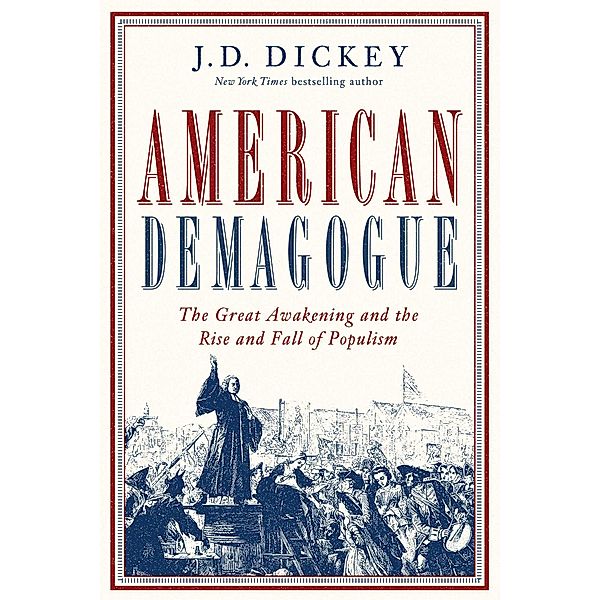 American Demagogue, J. D Dickey