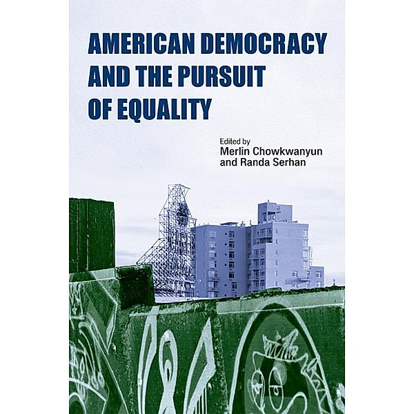 American Democracy and the Pursuit of Equality, Merlin Chowkwanyun, Randa Serhan