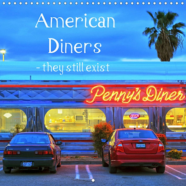 American Diners - they still exist (Wall Calendar 2021 300 × 300 mm Square), Rainer Grosskopf