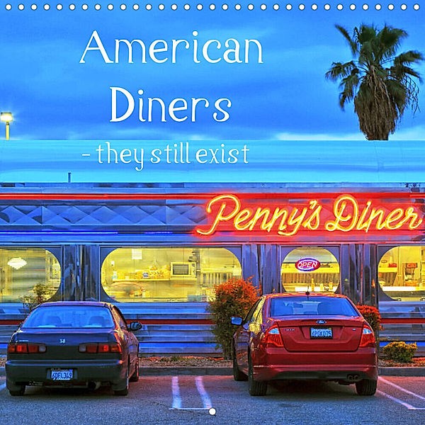 American Diners - they still exist (Wall Calendar 2023 300 × 300 mm Square), Rainer Grosskopf