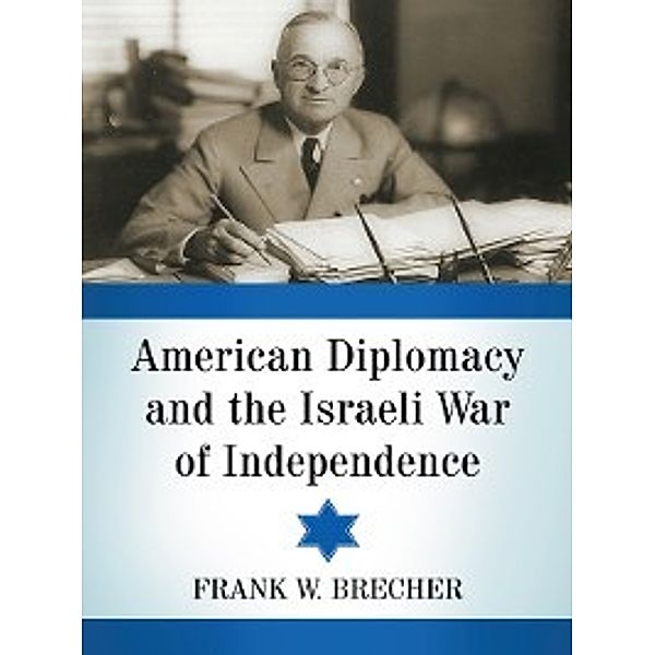 American Diplomacy and the Israeli War of Independence, Frank Brecher