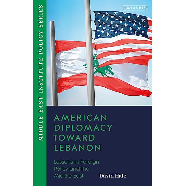 American Diplomacy Toward Lebanon, David Hale