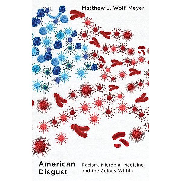 American Disgust, Matthew J. Wolf-Meyer