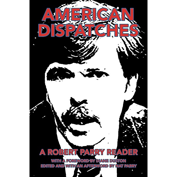 American Dispatches, Robert Parry