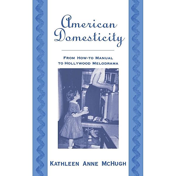 American Domesticity, Kathleen Anne McHugh