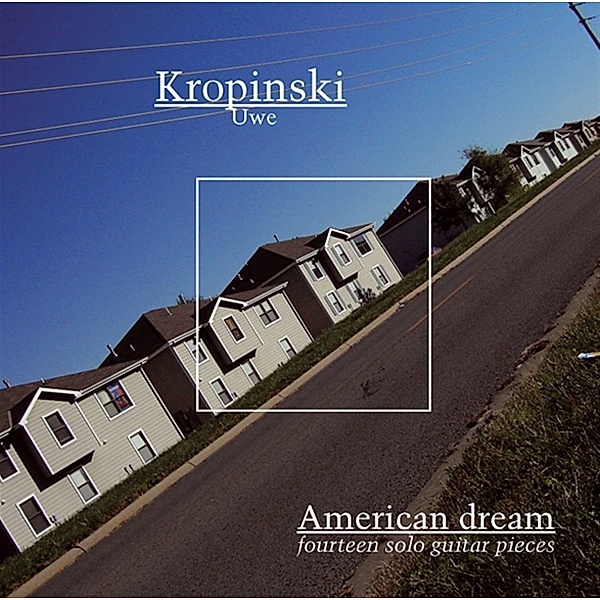 American Dream: 14 Solo Guitar Pieces, Uwe Kropinski